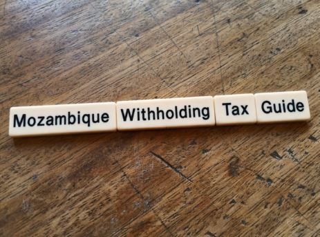 Mozambique Withholding Tax Guide: Corporate Rates, Tax Treaties and Compliance Rules